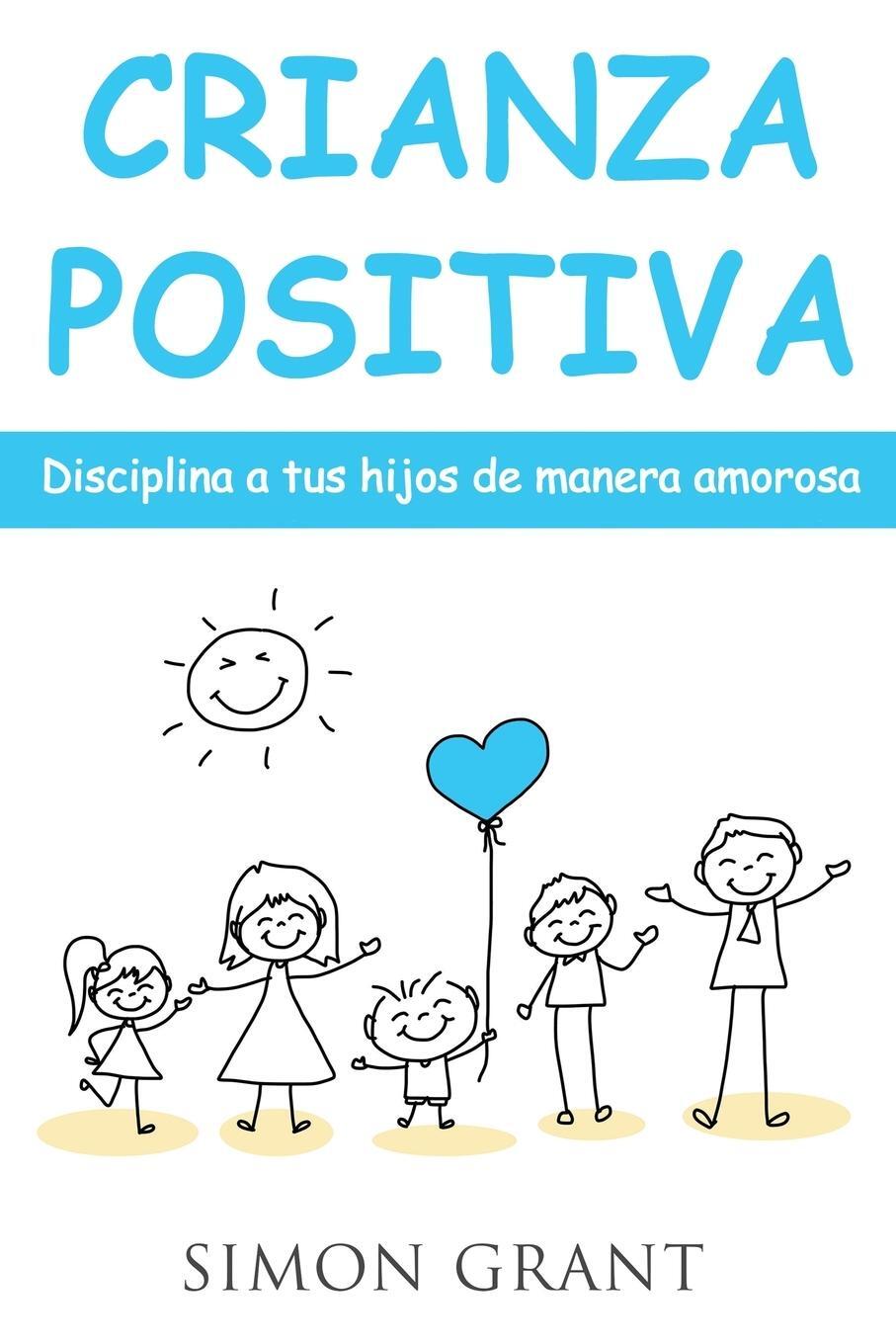 Cover: 9781913597191 | Crianza positiva | Disciplina a tus hijos de manera amorosa | Grant