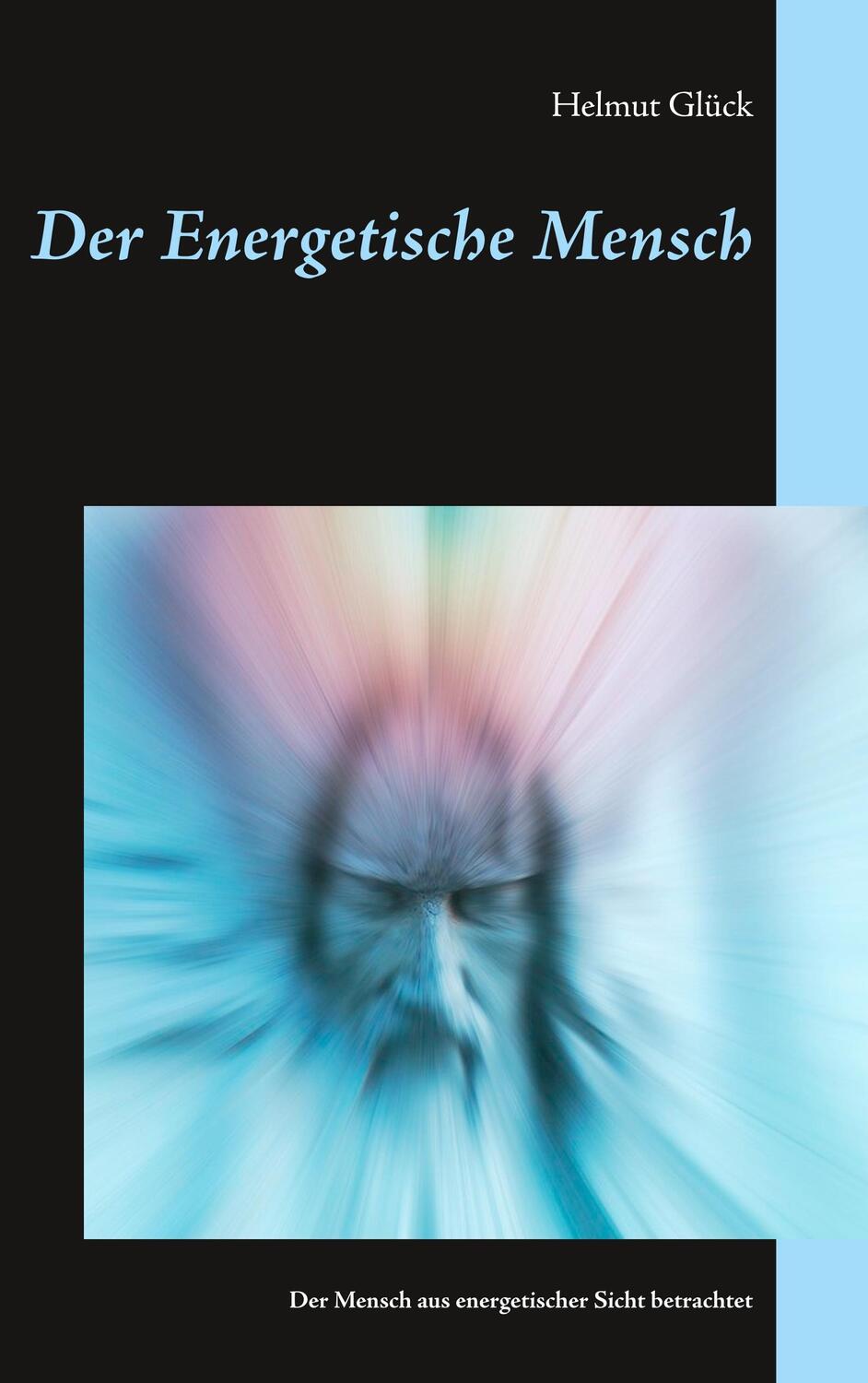Cover: 9783740752194 | Der Energetische Mensch | Helmut Glück | Taschenbuch | TWENTYSIX