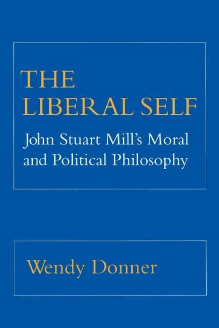 Cover: 9780801499876 | The Liberal Self | John Stuart Mill's Moral and Political Theory