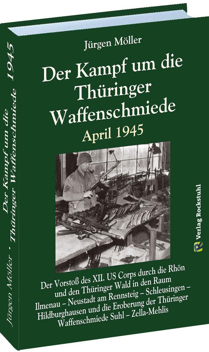 Cover: 9783959661119 | Der Kampf um die Thüringer Waffenschmiede April 1945 | Jürgen Moeller