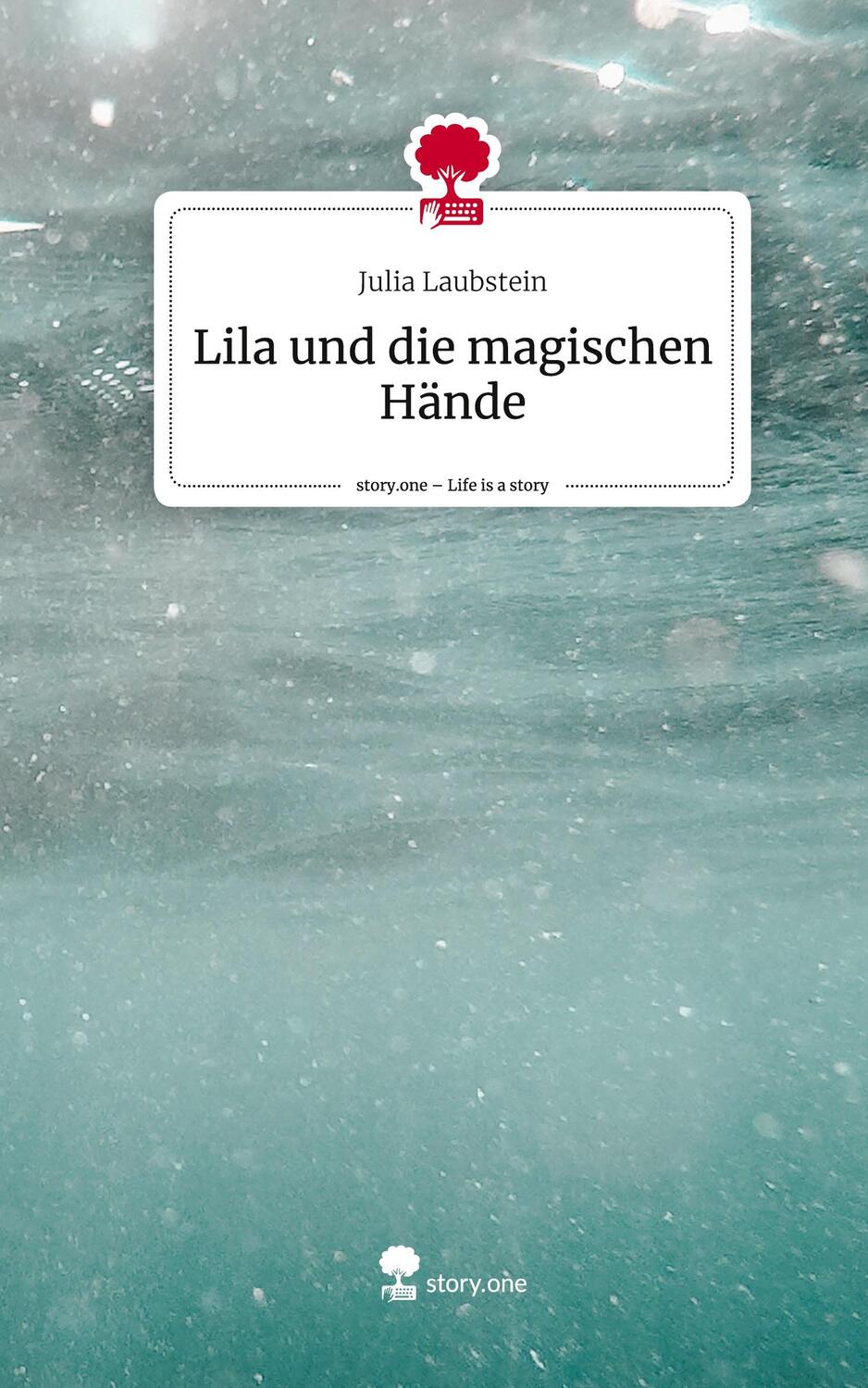 Cover: 9783710897078 | Lila und die magischen Hände. Life is a Story - story.one | Laubstein