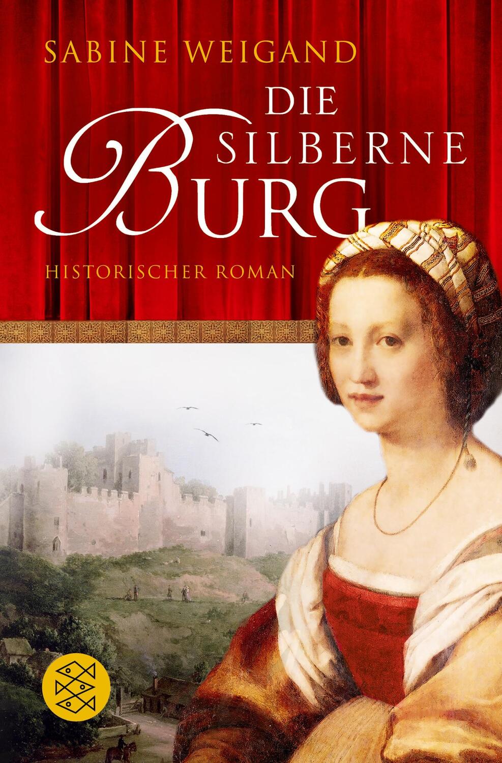 Cover: 9783596183395 | Die silberne Burg | Historischer Roman | Sabine Weigand | Taschenbuch