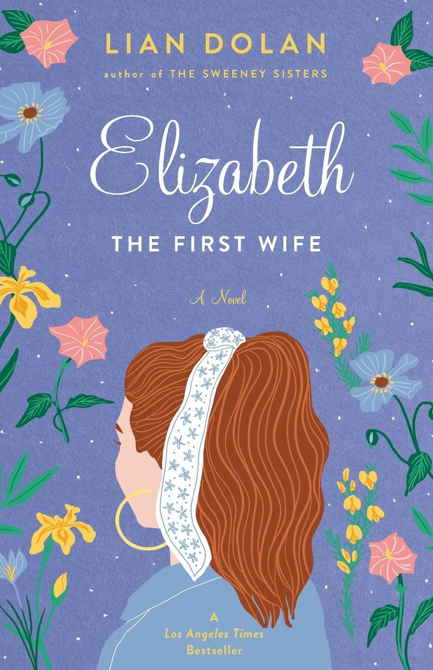 Cover: 9781938849053 | Elizabeth the First Wife | Lian Dolan | Taschenbuch | Paperback | 2013