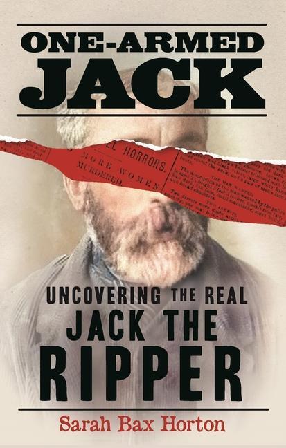 Cover: 9781789295368 | One-Armed Jack | Uncovering the Real Jack the Ripper | Horton | Buch