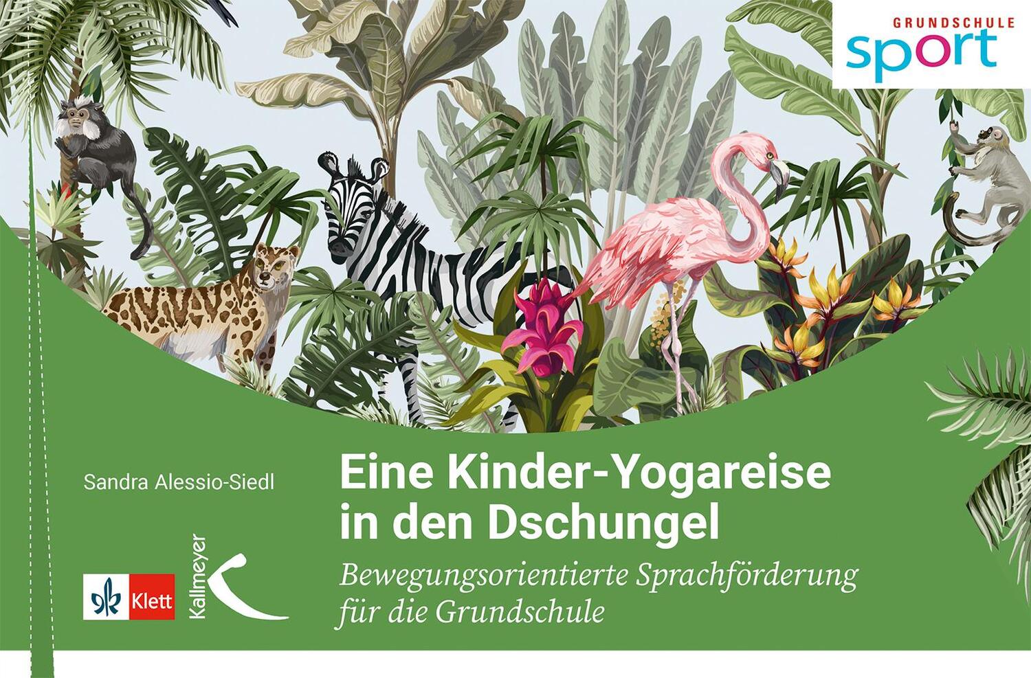Cover: 9783772717048 | Eine Kinder-Yogareise in den Dschungel | Sandra Alessio-Siedl | Buch