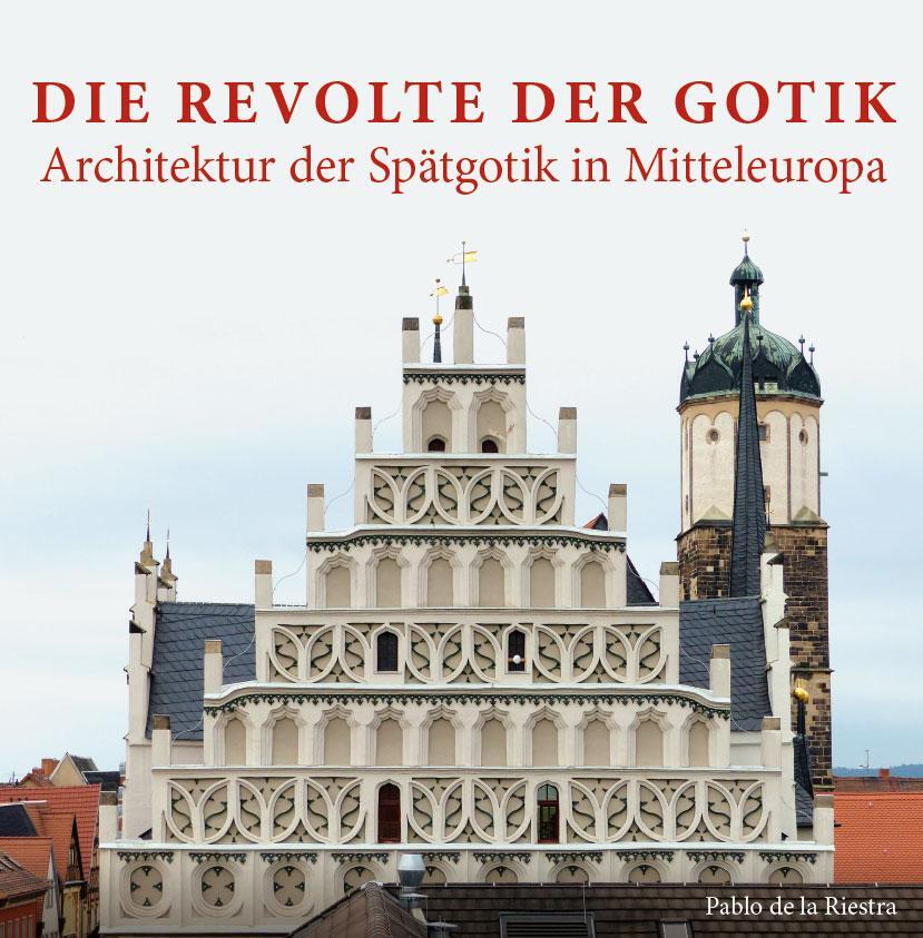 Cover: 9783959761512 | Die Revolte der Gotik - Architektur der Spätgotik in Mitteleuropa