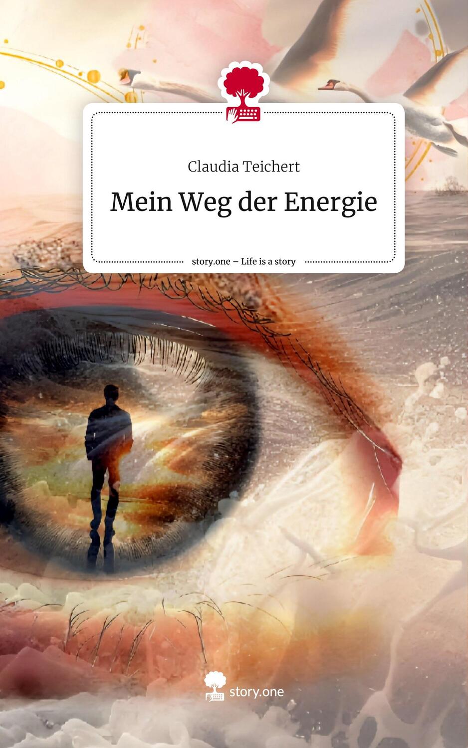 Cover: 9783711508867 | Mein Weg der Energie. Life is a Story - story.one | Claudia Teichert