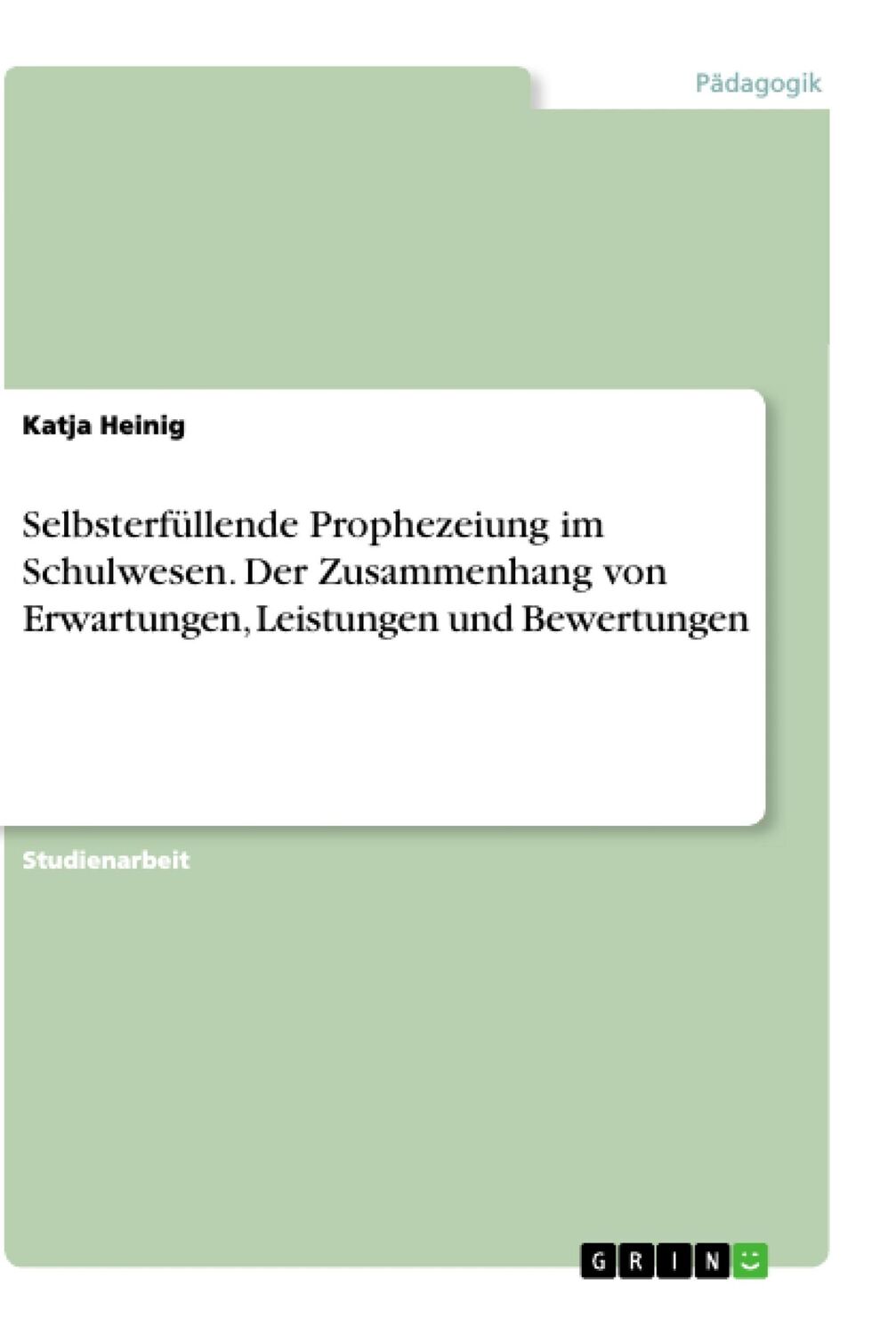 Cover: 9783668878846 | Selbsterfüllende Prophezeiung im Schulwesen. Der Zusammenhang von...