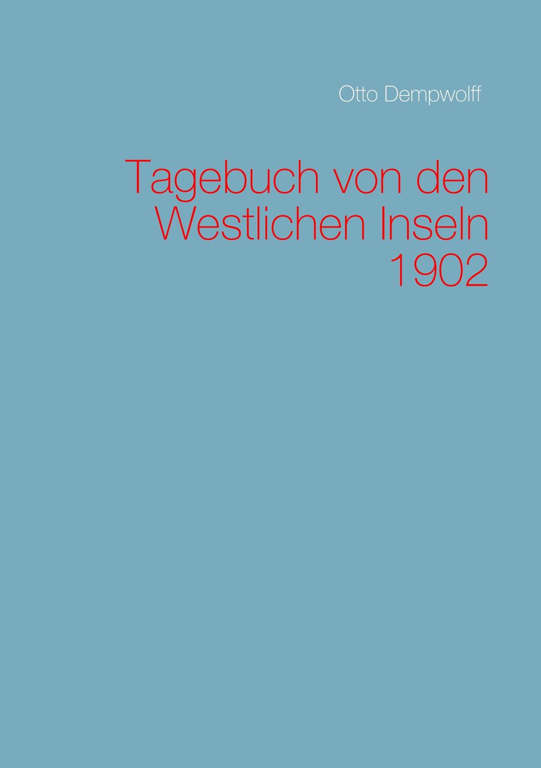 Cover: 9783750405738 | Tagebuch von den Westlichen Inseln 1902 | Otto Dempwolff | Taschenbuch