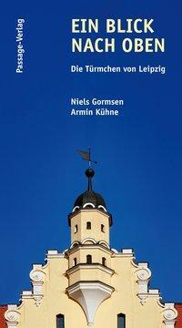 Cover: 9783954150038 | Ein Blick nach oben | Die Türmchen von Leipzig | Gormsen | Taschenbuch