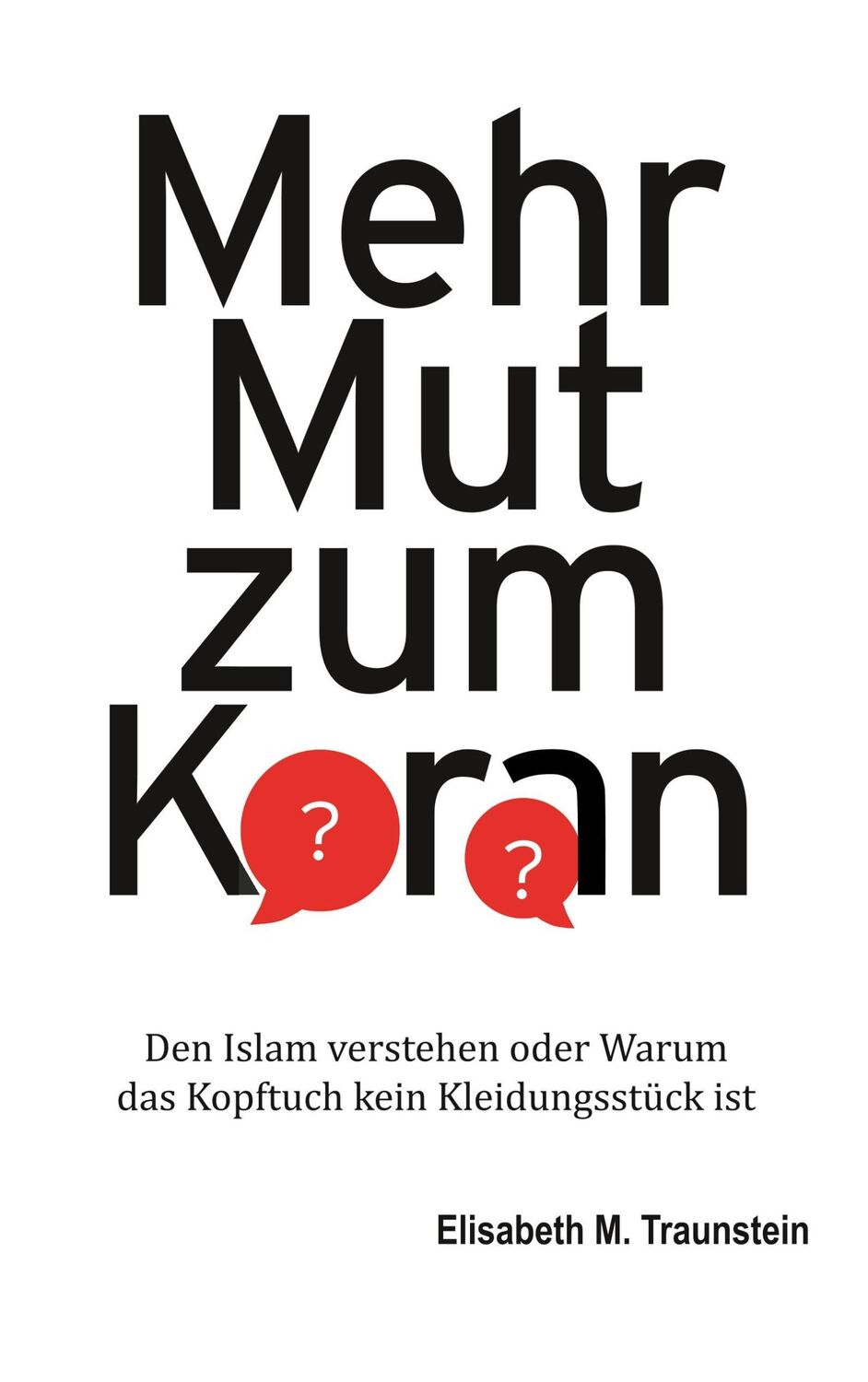 Cover: 9783848222278 | Mehr Mut zum Koran | Elisabeth M. Traunstein | Taschenbuch | Paperback