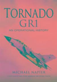Cover: 9781473873025 | Tornado Gr1 | An Operational History | Michael John W. Napier | Buch