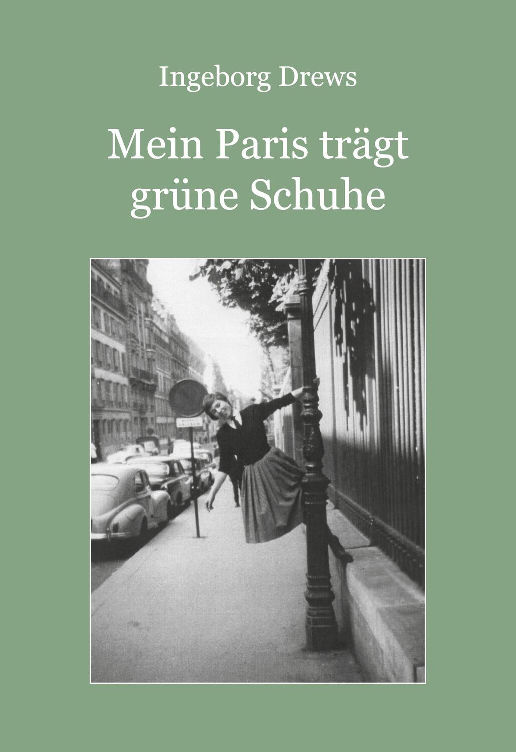 Cover: 9783943580044 | Mein Paris trägt grüne Schuhe | Ingeborg Drews | Buch | 320 S. | 2012
