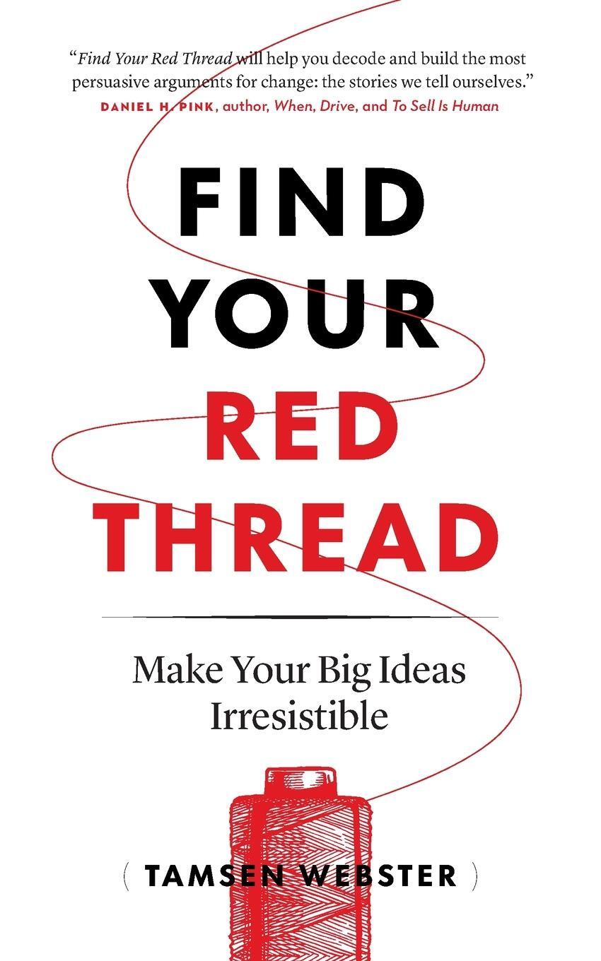 Cover: 9781774580523 | Find Your Red Thread | Make Your Big Ideas Irresistible | Webster