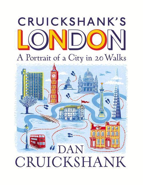 Cover: 9781847948236 | Cruickshank's London: A Portrait of a City in 13 Walks | Cruickshank