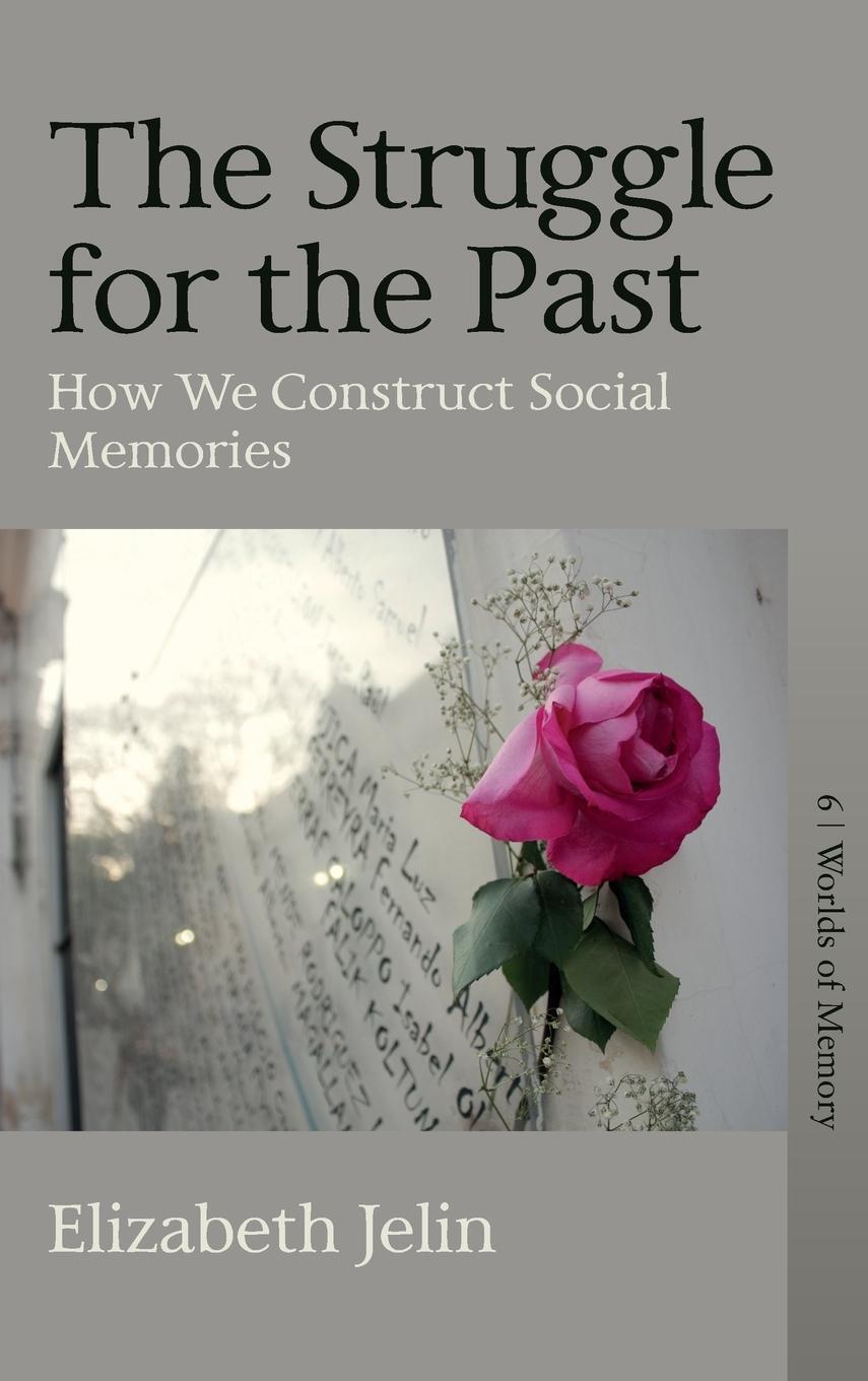 Cover: 9781789207828 | The Struggle for the Past | How We Construct Social Memories | Jelin