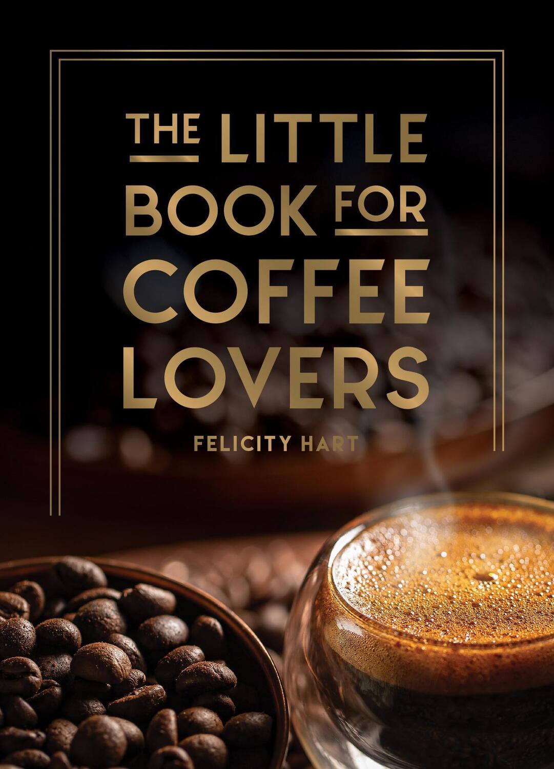 Cover: 9781800079847 | The Little Book for Coffee Lovers | Felicity Hart | Buch | Englisch