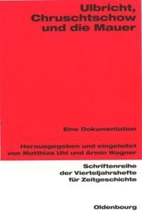 Cover: 9783486645866 | Ulbricht, Chruschtschow und die Mauer | Eine Dokumentation | Buch