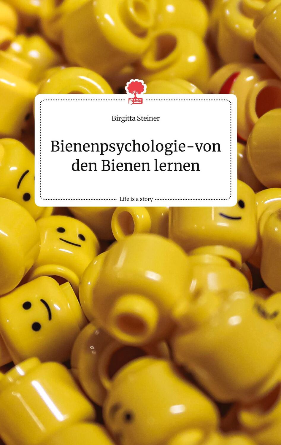 Cover: 9783990874646 | Bienenpsychologie - von den Bienen lernen. Life is a Story - story.one