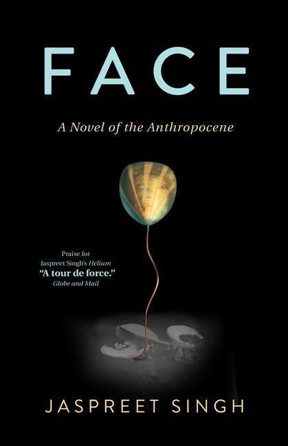 Cover: 9781927366974 | Face: A Novel of the Anthropocene | Jaspreet Singh | Taschenbuch