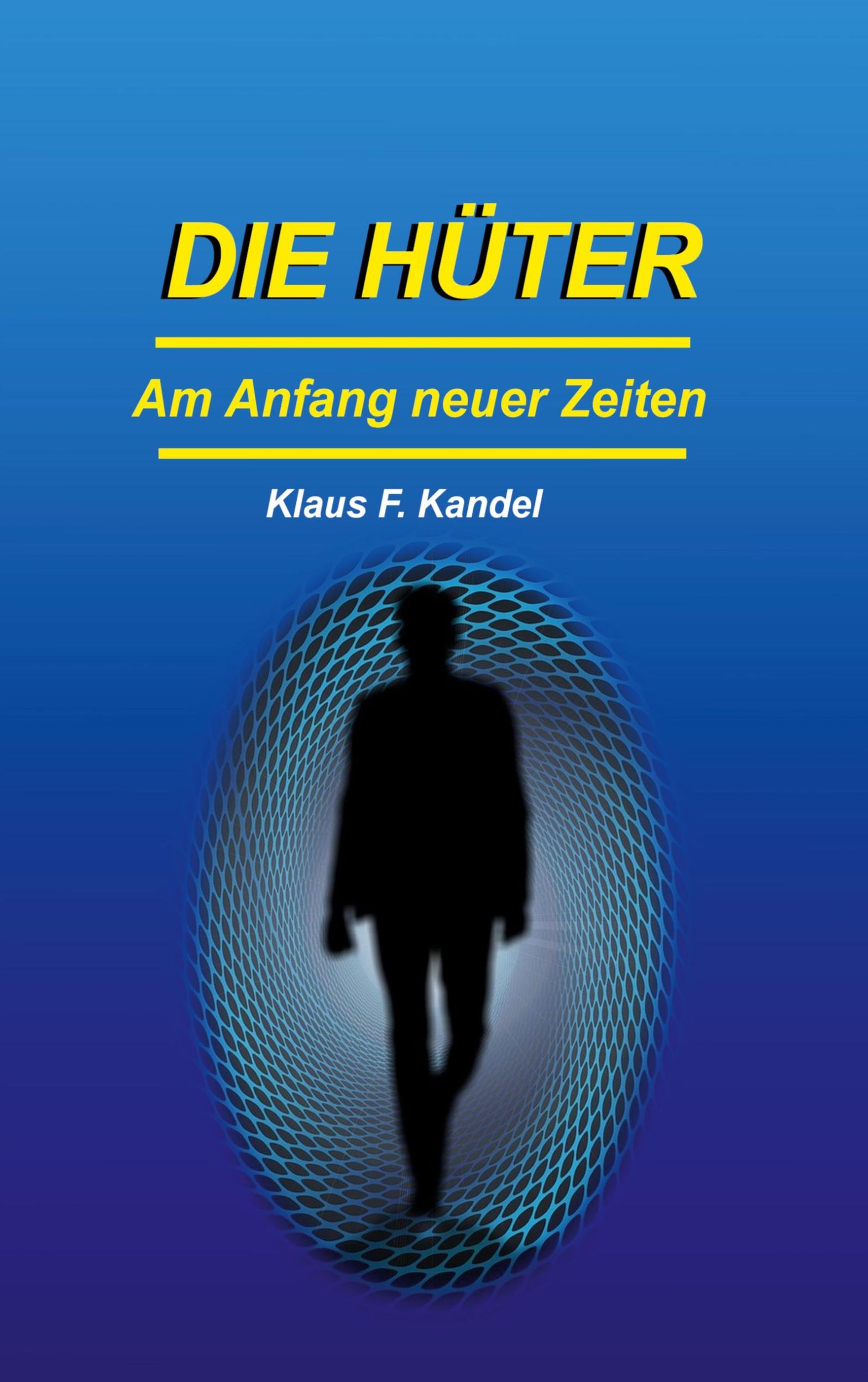 Cover: 9783754314104 | Die Hüter | Am Anfang neuer Zeiten | Klaus F. Kandel | Taschenbuch