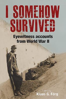 Cover: 9781784385453 | I Somehow Survived | Eyewitness Accounts from World War II | Förg