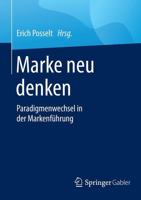 Cover: 9783658110949 | Marke neu denken | Paradigmenwechsel in der Markenführung | Posselt
