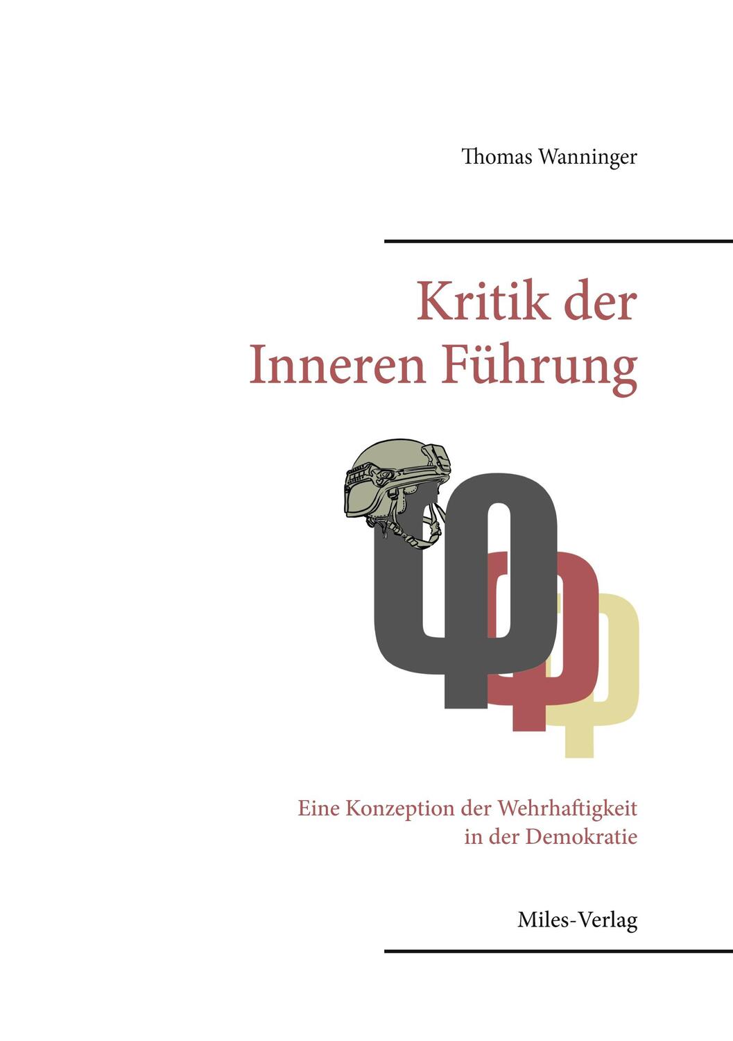 Cover: 9783967760682 | Kritik der Inneren Führung | Thomas Wanninger | Taschenbuch | Deutsch