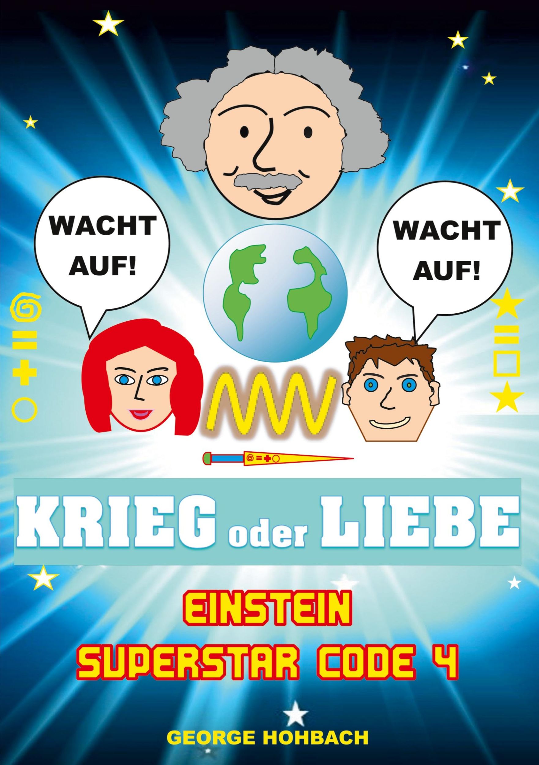 Cover: 9783759767172 | Einstein Superstar Code 4 | Krieg oder Liebe | George Hohbach | Buch