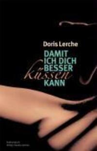 Cover: 9783887697235 | Damit ich dich besser küssen kann | Doris Lerche | Buch | 192 S.