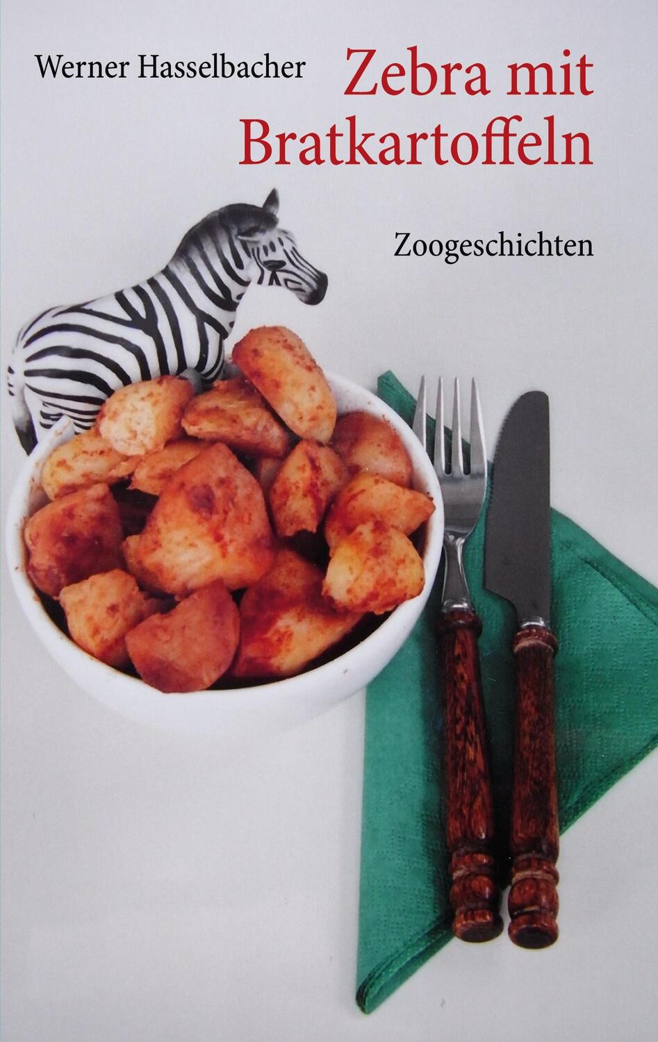 Cover: 9783833466601 | Zebra mit Bratkartoffeln | Zoogeschichten | Werner Hasselbacher | Buch