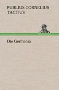 Cover: 9783847262541 | Die Germania | Publius Cornelius Tacitus | Buch | Deutsch | 2012