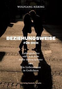 Cover: 9783949233135 | Beziehungsweise | für Dich, Liebesgedichte | Wolfgang Häring | Buch