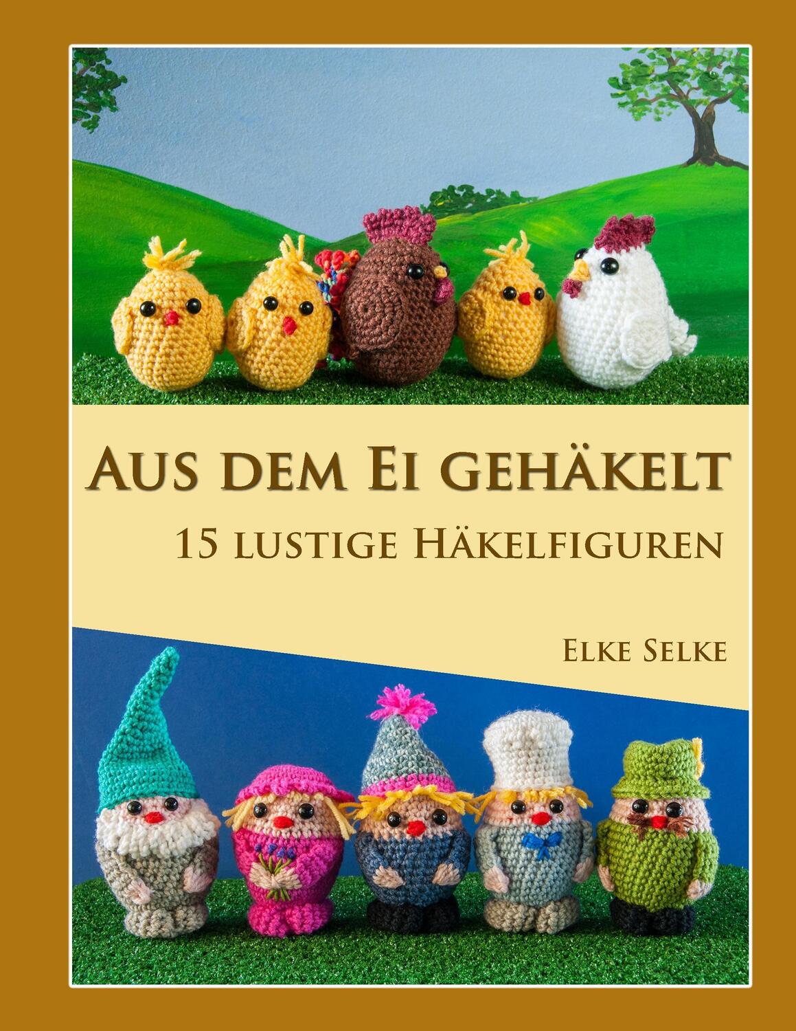 Cover: 9783743165571 | Aus dem Ei gehäkelt | 15 lustige Häkelfiguren | Elke Selke | Buch