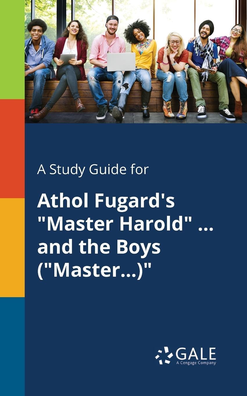 Cover: 9781375384124 | A Study Guide for Athol Fugard's "Master Harold" ... and the Boys...