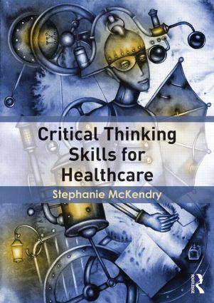 Cover: 9781138787520 | Critical Thinking Skills for Healthcare | Stephanie Mckendry | Buch