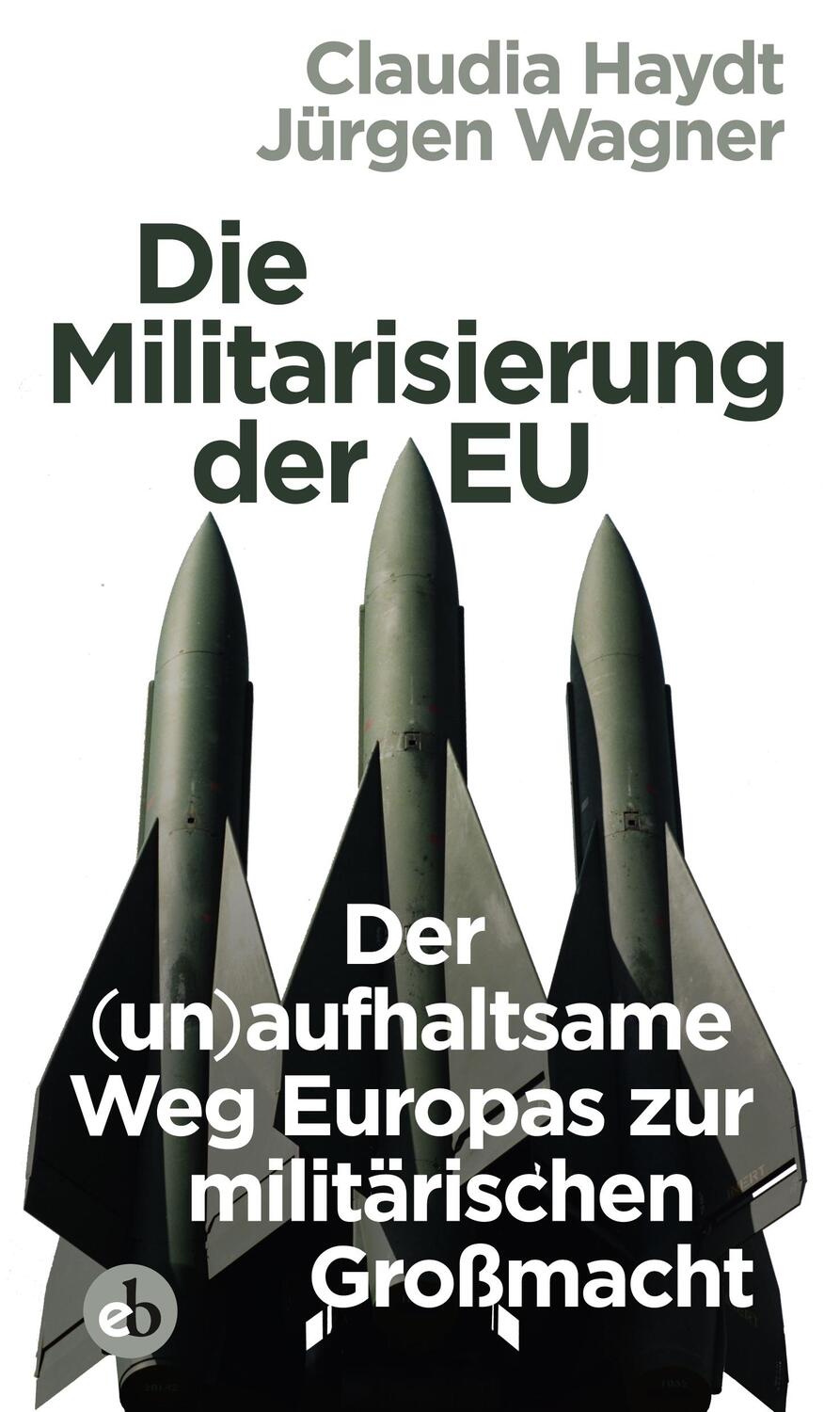 Cover: 9783958410879 | Die Militarisierung der EU | Claudia/Wagner, Jürgen Haydt | Buch