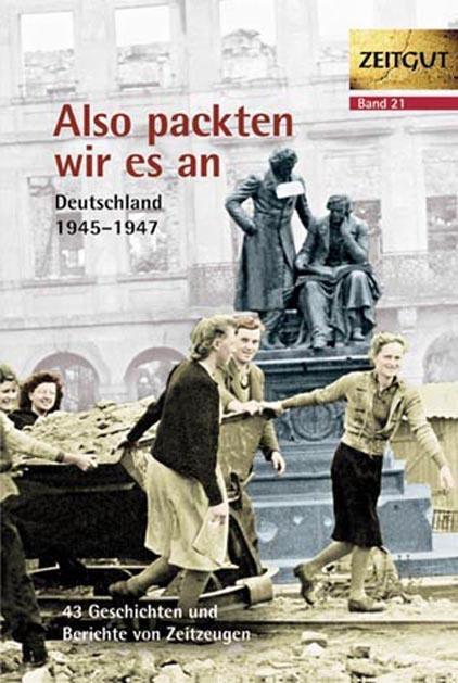 Cover: 9783866141216 | Also packten wir es an | Deutschland 1945-1949 | Jürgen Kleindienst