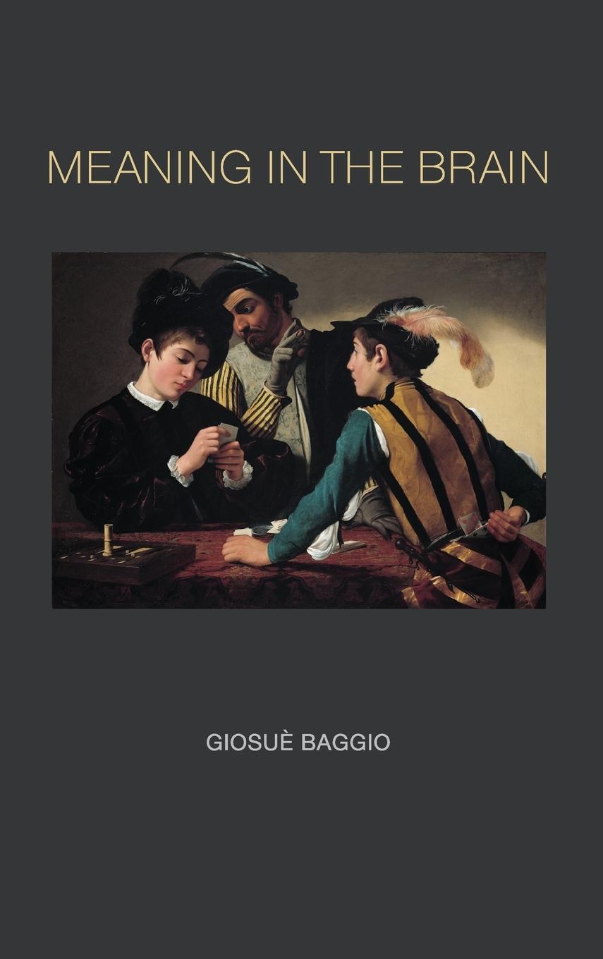 Cover: 9780262038126 | Meaning in the Brain | Giosue Baggio | Buch | Englisch | 2018