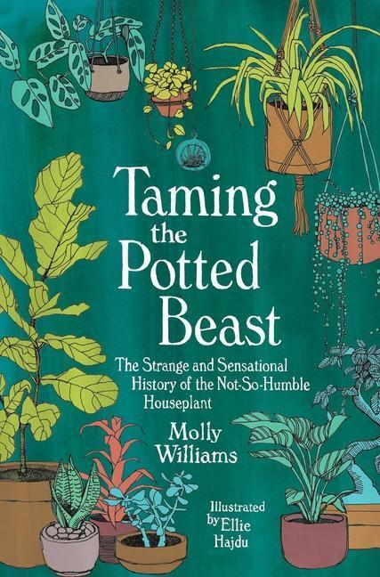 Cover: 9781524869007 | Taming the Potted Beast: The Strange and Sensational History of the...