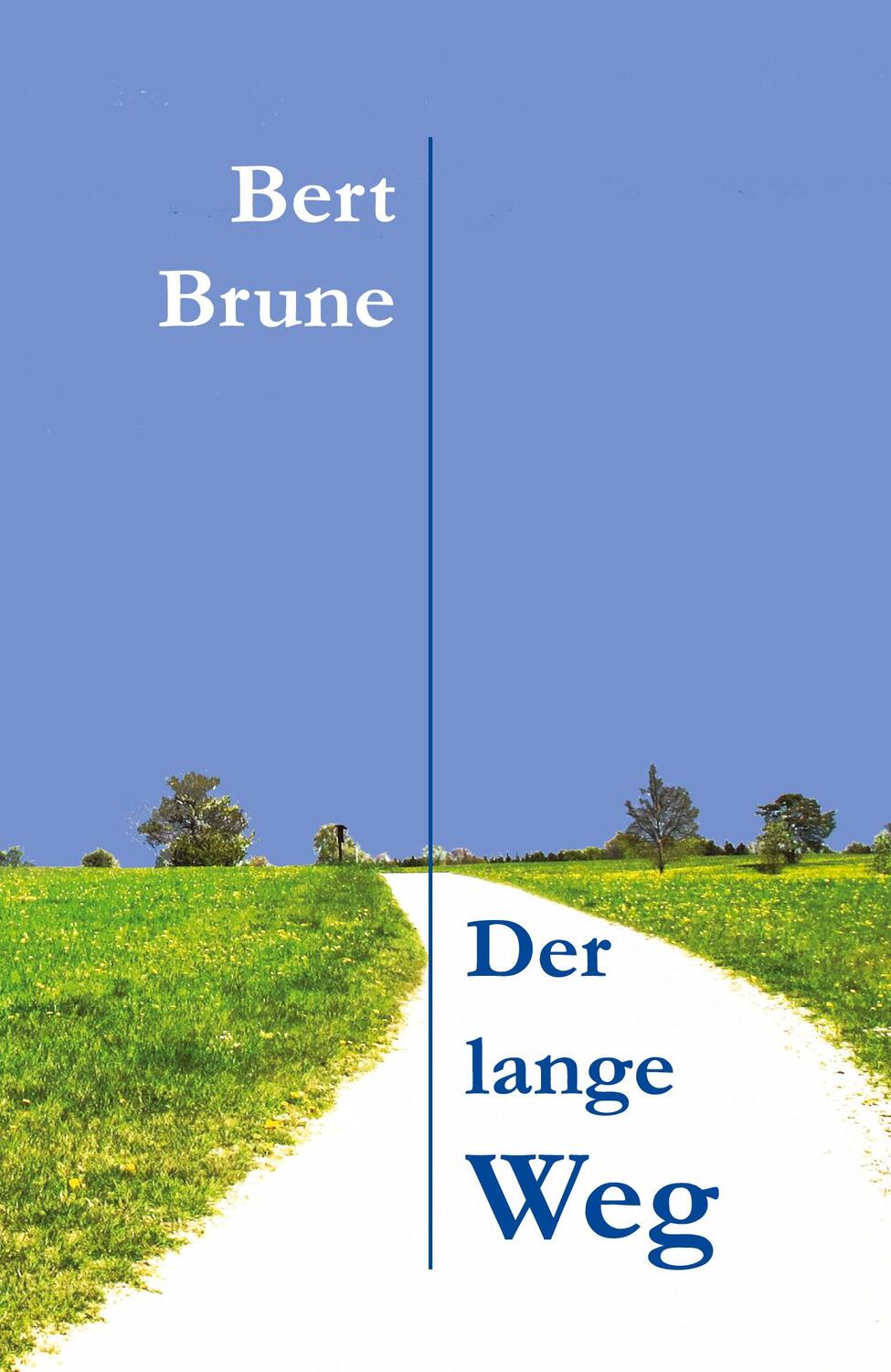 Cover: 9783943580464 | Der lange Weg | Autobiografische Erzählung | Bert Brune | Taschenbuch