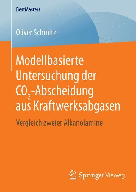 Cover: 9783658124472 | Modellbasierte Untersuchung der CO2-Abscheidung aus Kraftwerksabgasen