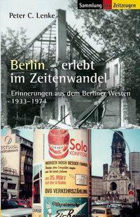 Cover: 9783866141421 | Berlin erlebt im Zeitenwandel | Peter C Lenke | Deutsch | 2008