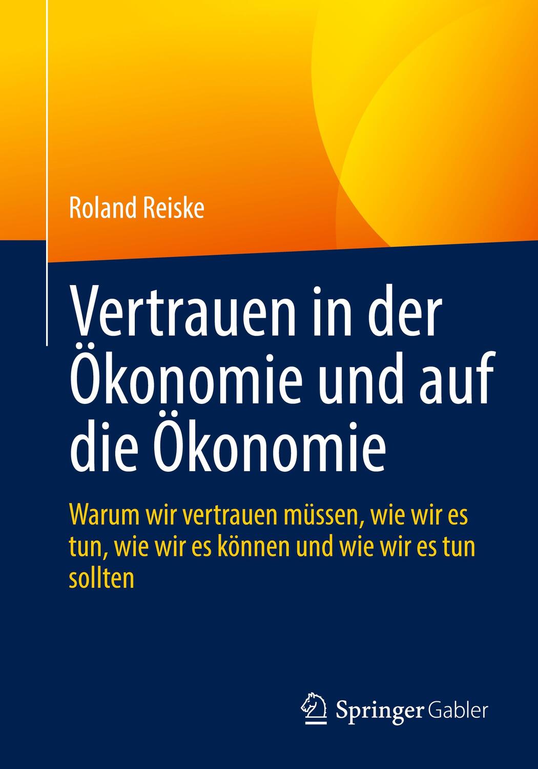 Cover: 9783658367312 | Vertrauen in der Ökonomie und auf die Ökonomie | Roland Reiske | Buch
