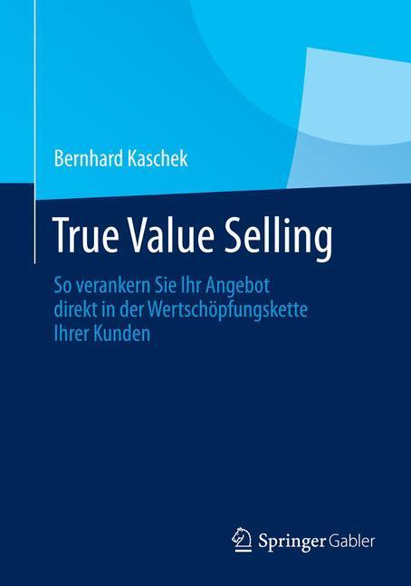 Cover: 9783658038205 | True Value Selling | Bernhard Kaschek | Taschenbuch | Paperback | 2014