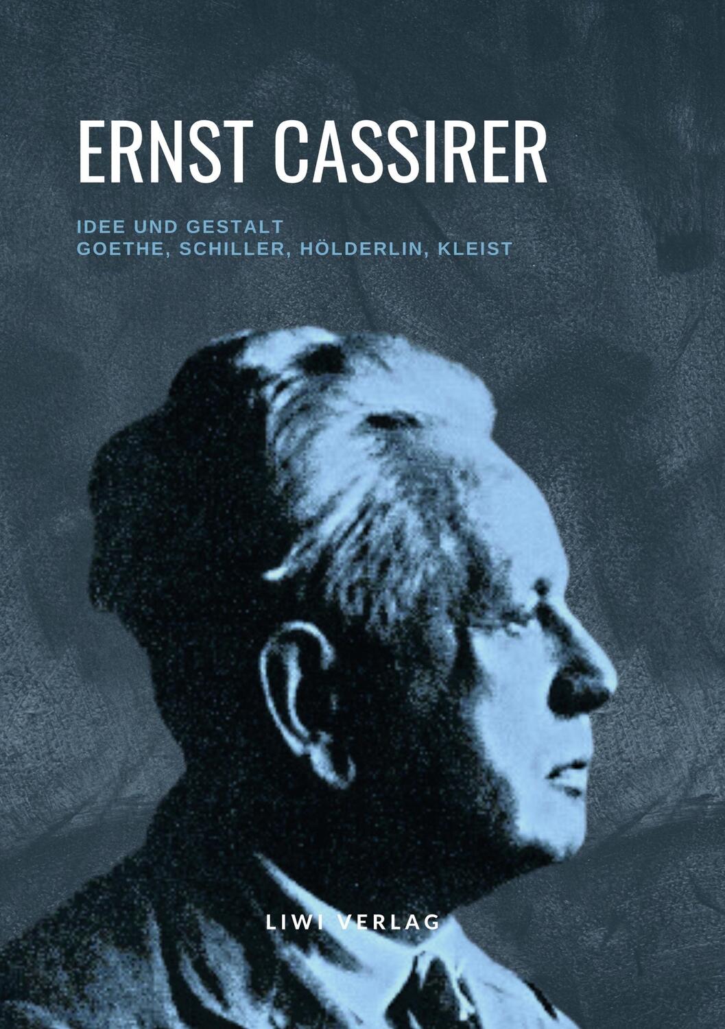 Cover: 9783965425330 | Idee und Gestalt | Goethe, Schiller, Hölderlin, Kleist | Cassirer