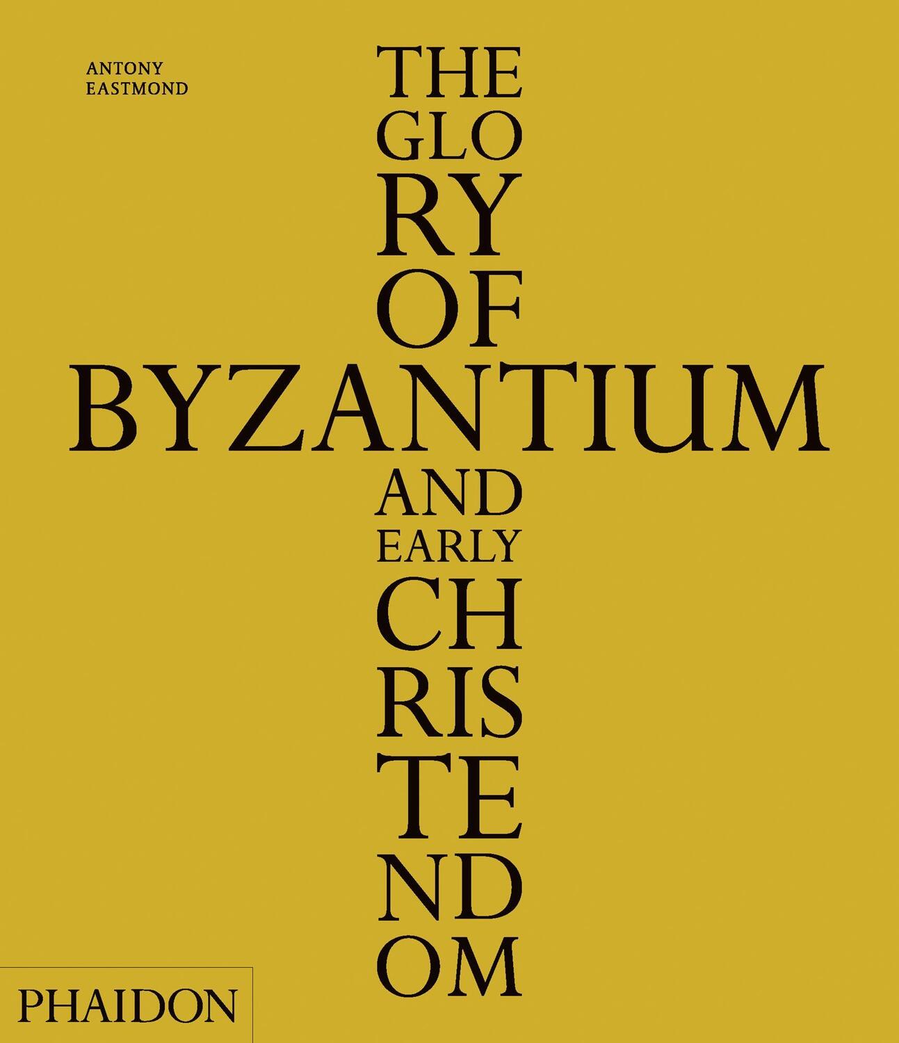 Cover: 9780714848105 | The Glory of Byzantium and Early Christendom | Antony Eastmond | Buch