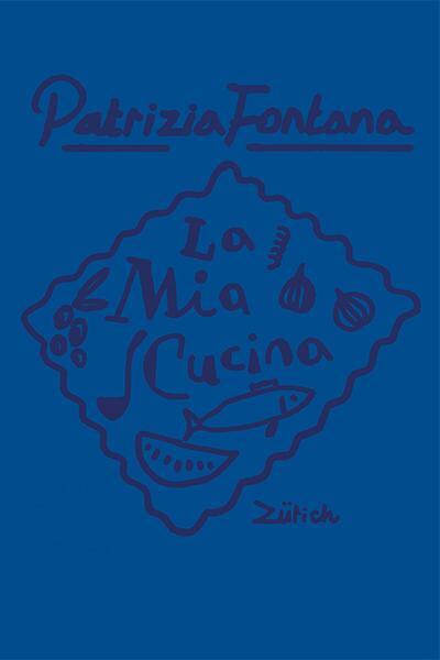 Cover: 9783906807256 | La Mia Cucina | Patrizia Fontana | Buch | 284 S. | Deutsch | 2021