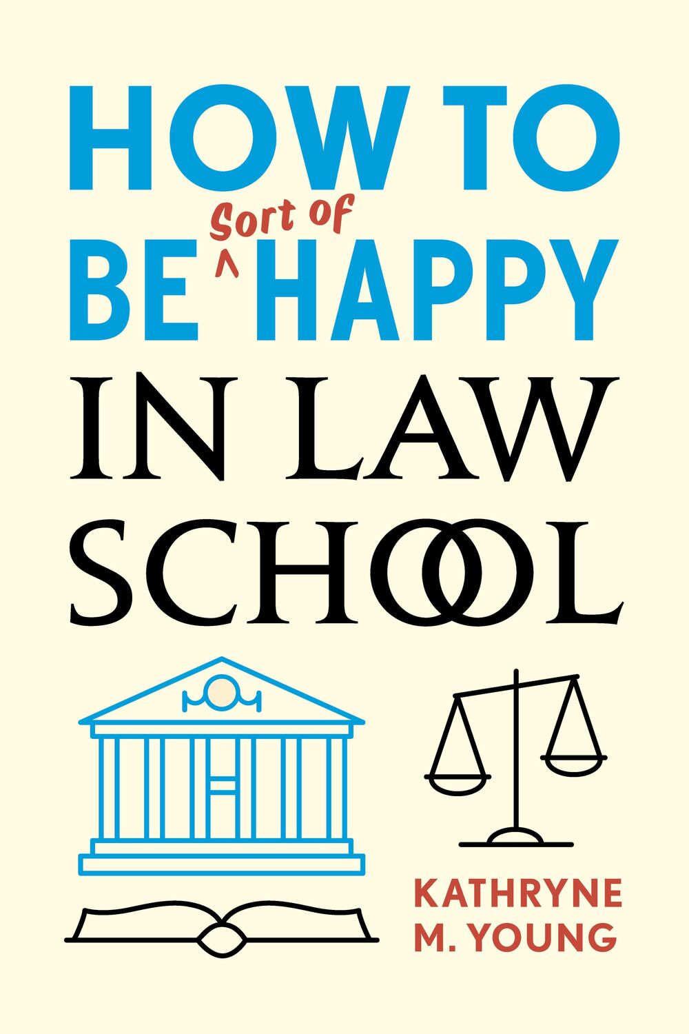 Cover: 9780804799768 | How to Be Sort of Happy in Law School | Kathryne M Young | Taschenbuch