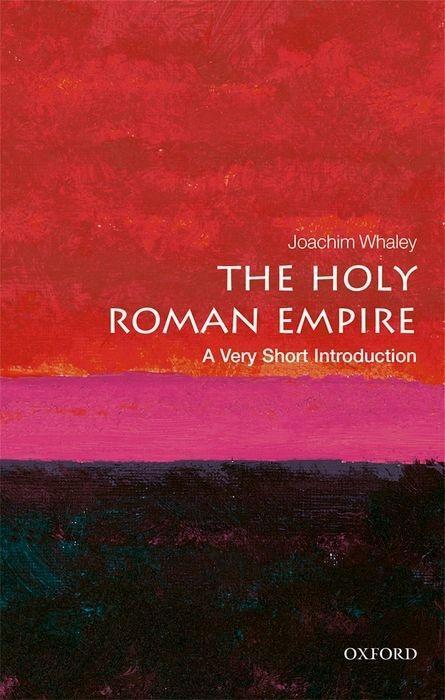 Cover: 9780198748762 | The Holy Roman Empire: A Very Short Introduction | Joachim Whaley